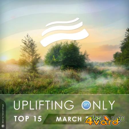 Uplifting Only Top 15: March 2021 (2021)