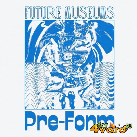 Future Museums - Pre-Form (2021)