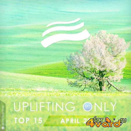 Uplifting Only Top 15: April 2021 (2021)