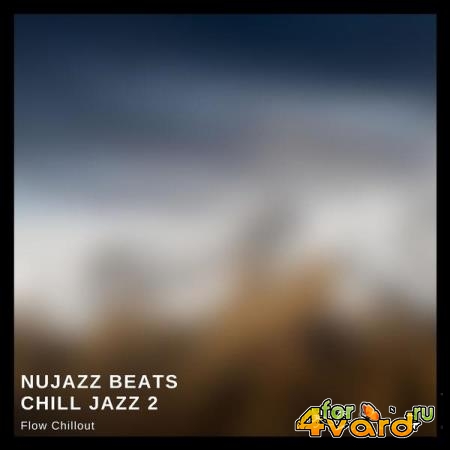 Flow Chillout - Nujazz Beats, Chill Jazz 2 (2021)
