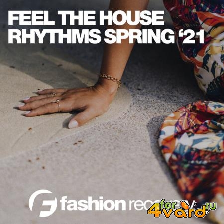 Feel The House Rhythms Spring '21 (2021)