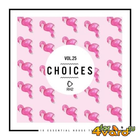 Choices - 10 Essential House Tunes, Vol. 25 (2021)