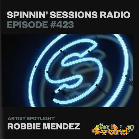 Robbie Mendez - Spinnin' Sessions Radio Episode 423 (2021-06-17)