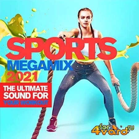 Sports Megamix 2021 (The Ultimate Sound For Your Workout) (2021)