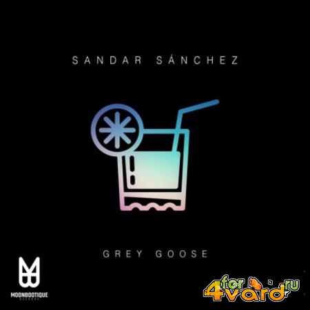 Sandar Sanchez - Grey Goose (2021)