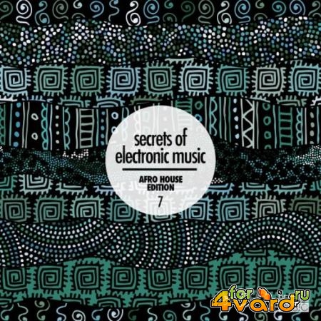 Secrets Of Electronic Music: Afro House Edition, Vol. 7 (2021)