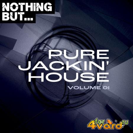 Nothing But... Pure Jackin' House, Vol. 01 (2021)