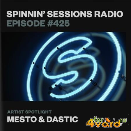 Mesto & Dastic - Spinnin' Sessions Radio Episode 425 (2021-07-01)