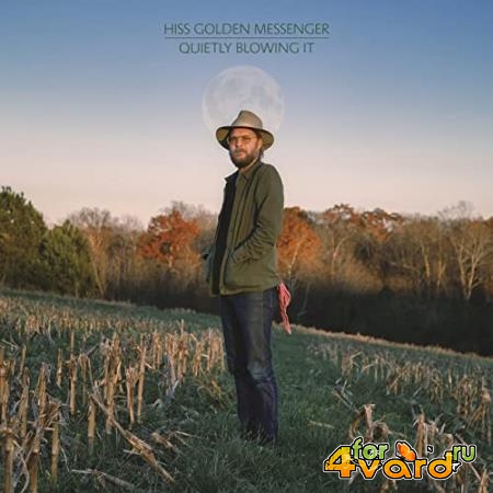 Hiss Golden Messenger - Quietly Blowing It (2021)