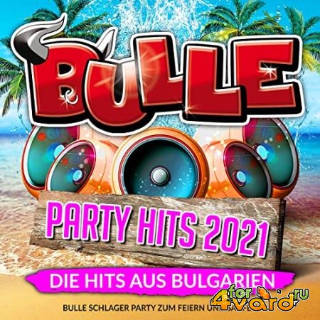 Bulle Party Hits 2021 (Die Hits aus Bulgarien) (2021)