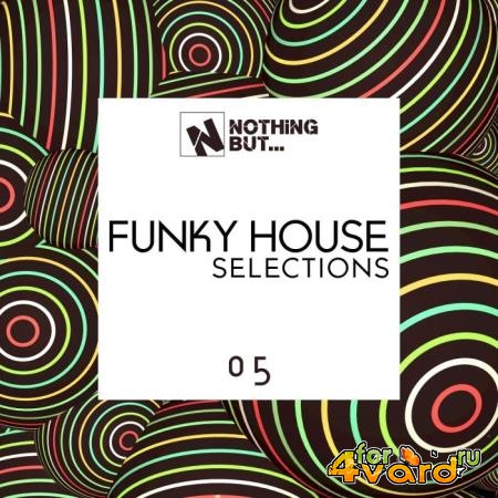 Nothing But... Funky House Selections, Vol. 05 (2021)