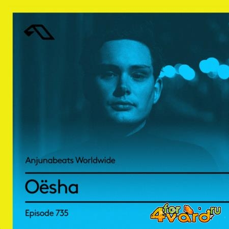 Oesha - Anjunabeats Worldwide 735 (2021-07-19)