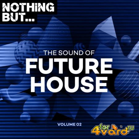 Nothing But... The Sound Of Future House, Vol. 02 (2021)