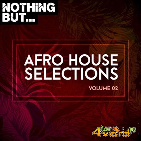 Nothing But... Afro House Selections, Vol. 02 (2021)