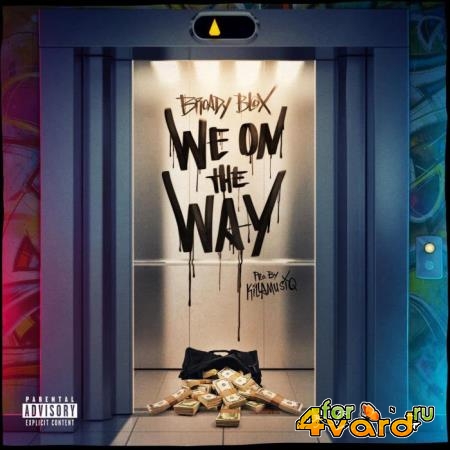 Broady Blox - We On The Way (2021)