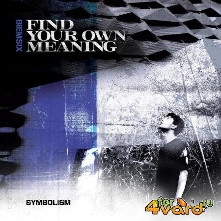Biemsix  - Find Your Own Meaning (2021)