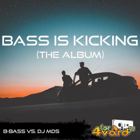 B-Bass vs. DJ MDS - Bass Is Kicking (The Album) (2021)
