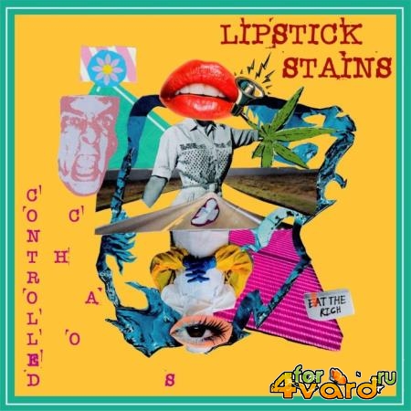 Lipstick Stains - Controlled Chaos (2021)