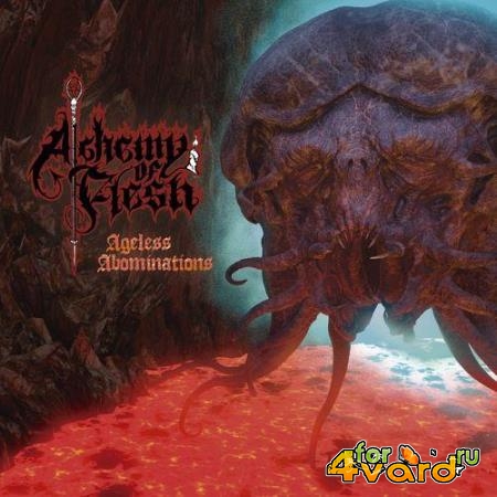 Alchemy of Flesh - Ageless Abominations (2021)