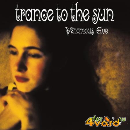 Trance To The Sun - Venomous Eve (2021 Remaster) (2021)