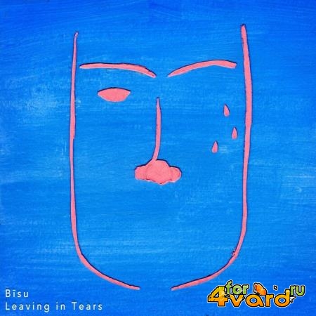 Bisu - Leaving in Tears (2021)