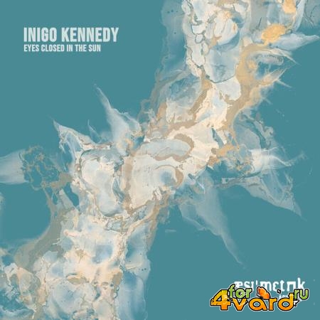 Inigo Kennedy - Eyes Closed In The Sun (2021)