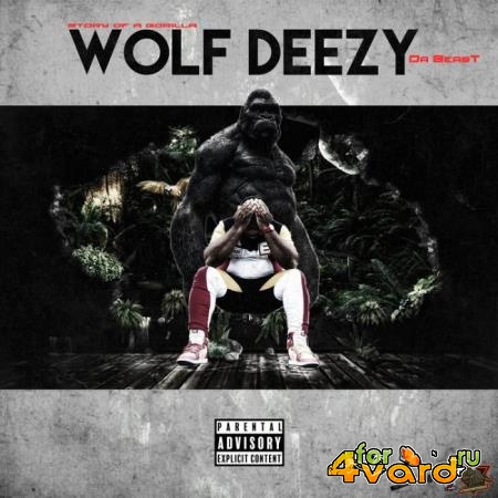 Wolf Deezy Da Beast - Story Of A Gorilla (2021)