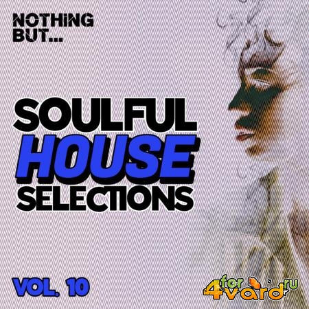 Nothing But...Soulful House Selections Vol 10 (2021)