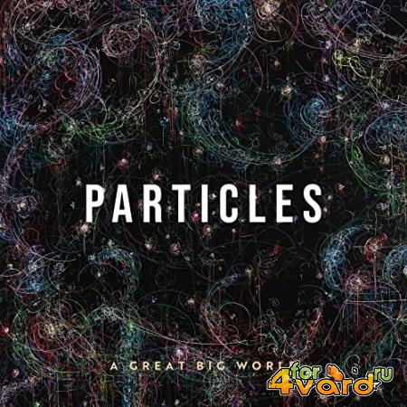 A Great Big World - Particles (2021)