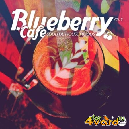 Blueberry Cafe, Vol. 8 (Soulful House Moods) (2021)