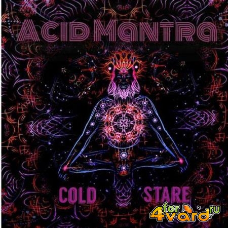 Acid Mantra - Cold Stare (2021)