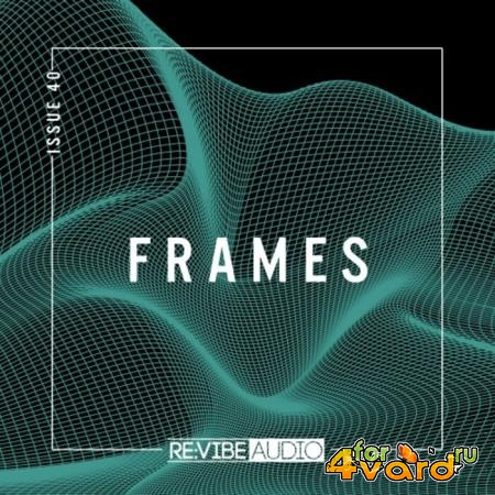 Re:vibe Audio - Frames Issue 40 (2021)