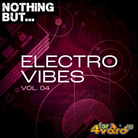 Nothing But... Electro Vibes, Vol. 04 (2021)
