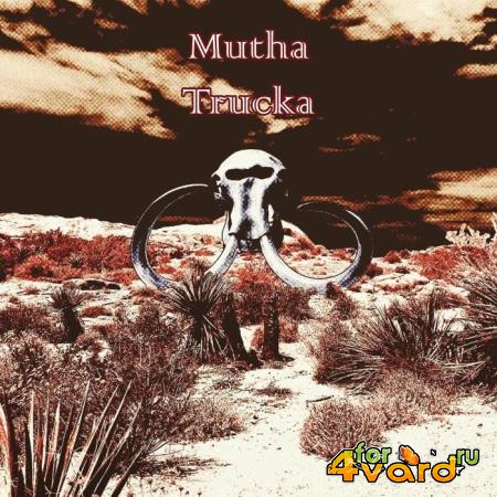 Mutha Trucka - Mutha Trucka (2021)