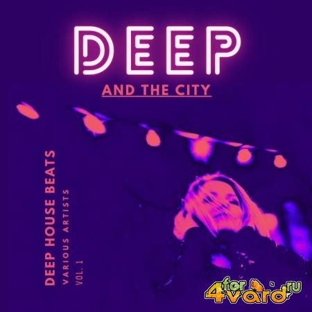 Deep And The City (Deep House Beats), Vol 1 (2021)