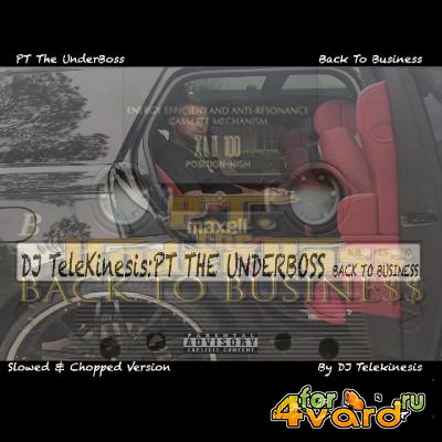 Pt the UnderBoss, DJ Telekinesis - Back to Business (Slowed & Chopped Versions) (2021)