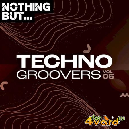 Nothing But... Techno Groovers, Vol. 05 (2021)