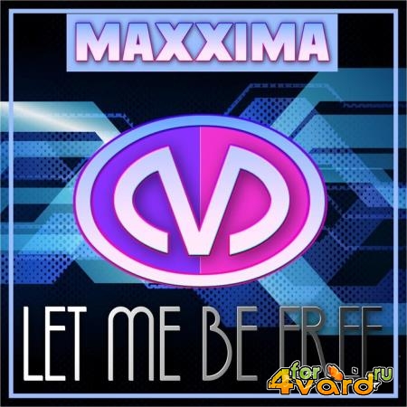 Maxxima - Let Me Be Free (2021)