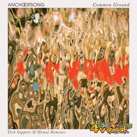 Anchorsong - Common Ground / Tech Support & Hemai Remixes (2021)