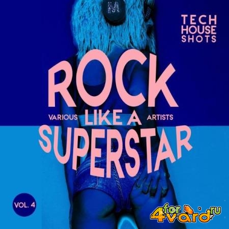 Rock Like A Superstar, Vol. 4 (Tech House Shots) (2021)
