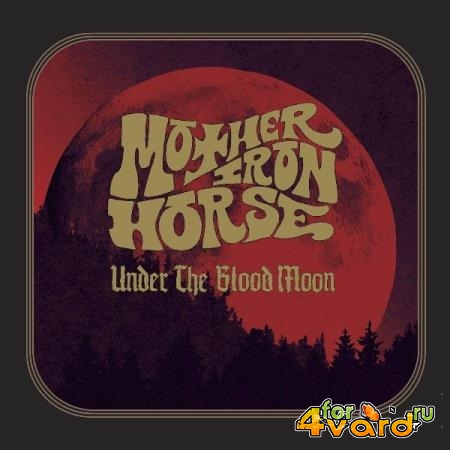 Mother Iron Horse - Under The Blood Moon (2021)