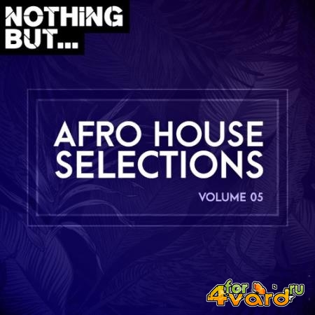 Nothing But... Afro House Selections, Vol. 05 (2021)