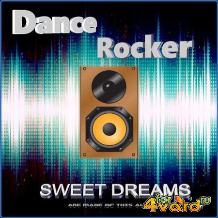 Dance Rocker - Sweet Dreams (Are Made Of This Album) (2021)