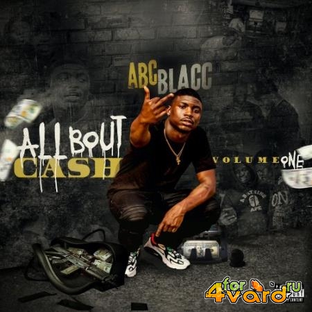 ABC Blacc - All Bout Cash, Vol. One (2021)