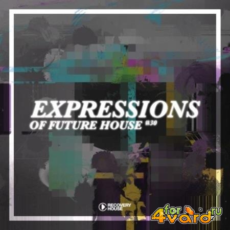 Expressions of Future House, Vol. 30 (2021)