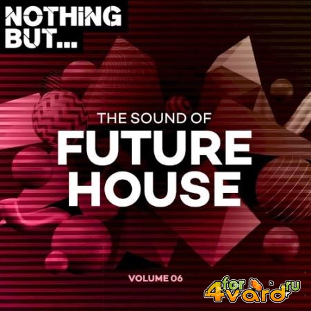 Nothing But... The Sound of Future House, Vol. 06 (2021)