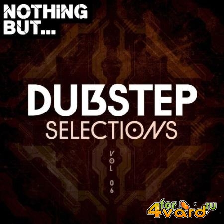 Nothing But... Dubstep Selections, Vol. 06 (2021)