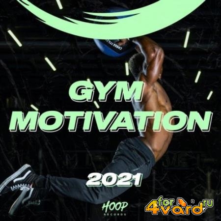 Gym Motivation 2021: The Best Dance and Slap House Music to Keep You Motivated at the Gym by Hoop Records (2021)