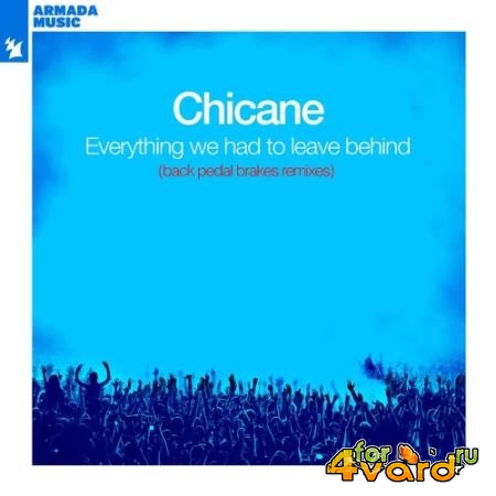 Chicane - Everything We Had To Leave Behind (Back Pedal Brakes Remixes) (2021)