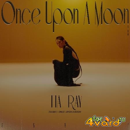 Tia Ray - Once Upon A Moon (Deluxe Edition) (2021)
